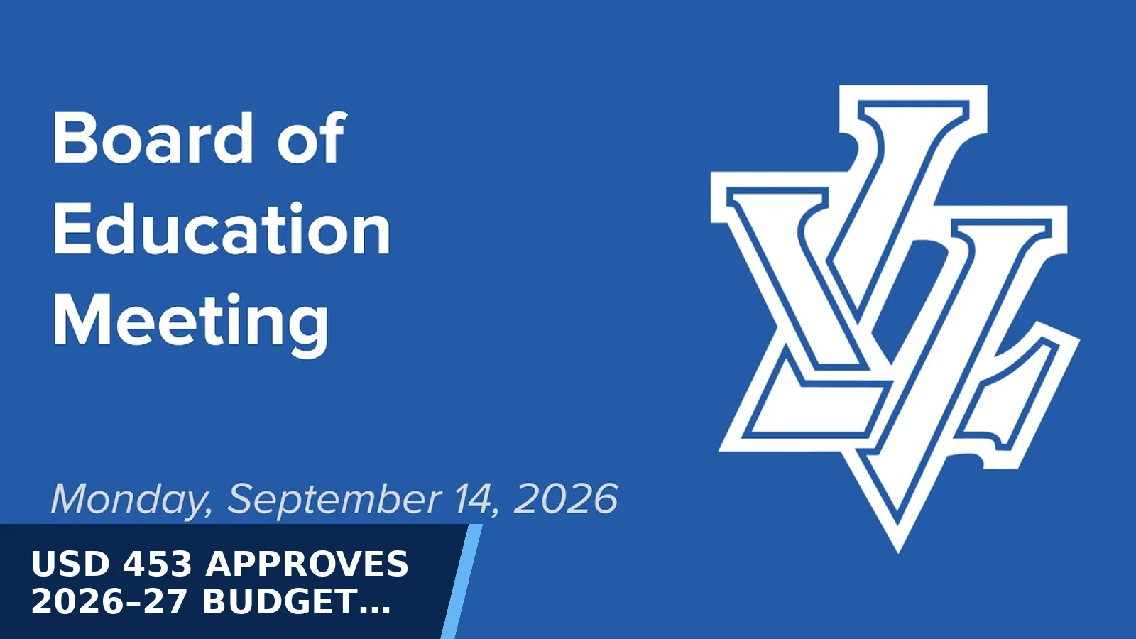 Excerpt from USD 453 Leavenworth Board of Education Meeting: Monday, September 14, 2026 for USD 453 approves 2026–27 budget above…