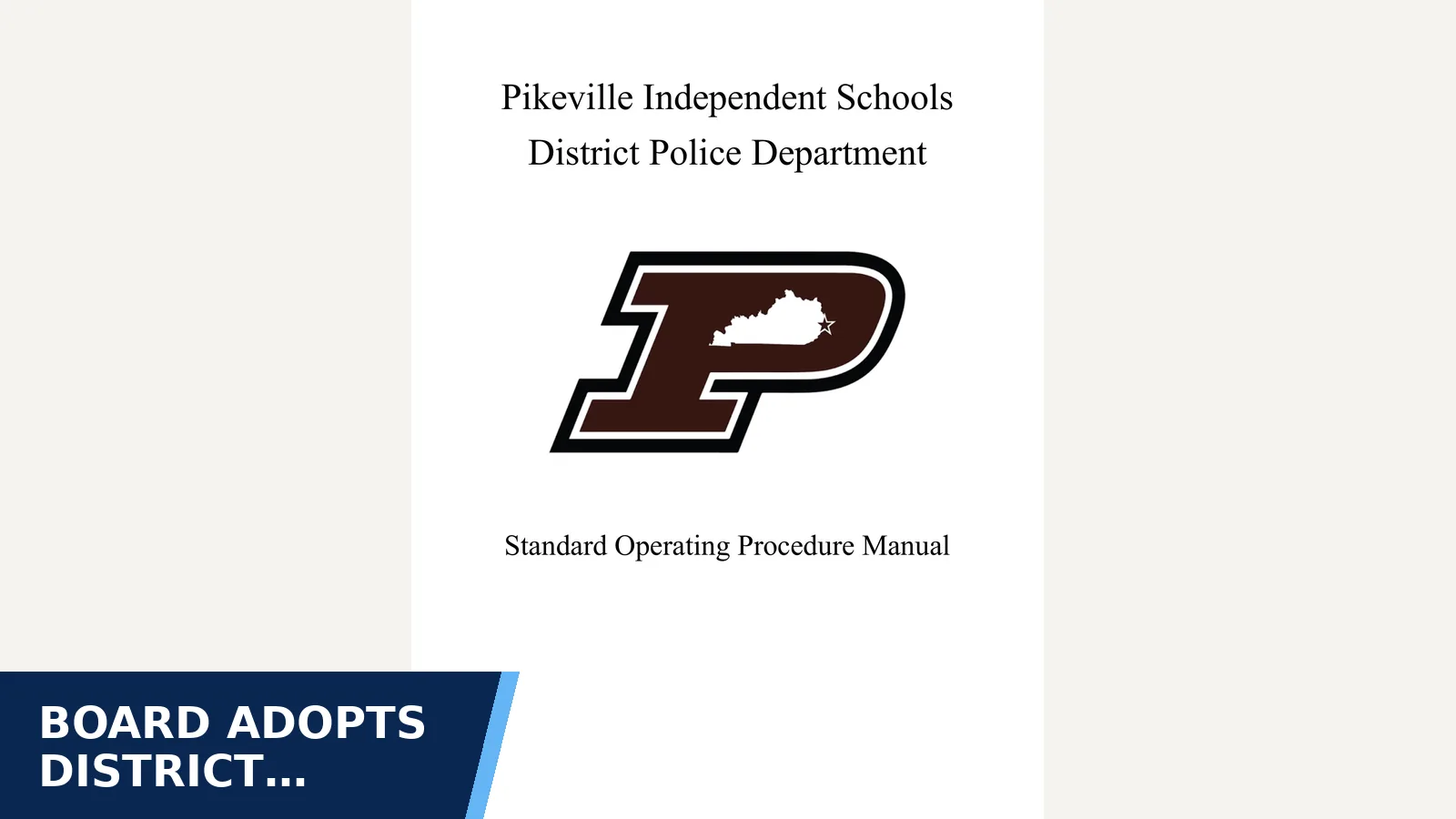Excerpt from Pikeville Independent Law Enforcement Policies and Procedures for Board adopts district law-enforcement manual and…