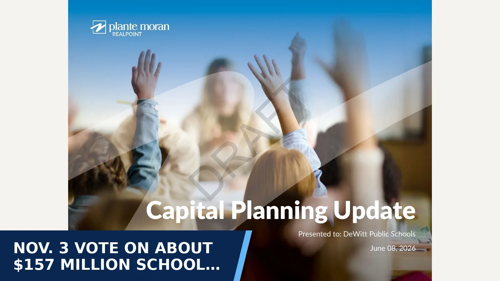Excerpt from DeWitt Public Schools Capital Planning Update (Plante Moran Realpoint) for Nov. 3 vote on about $157 million school bond