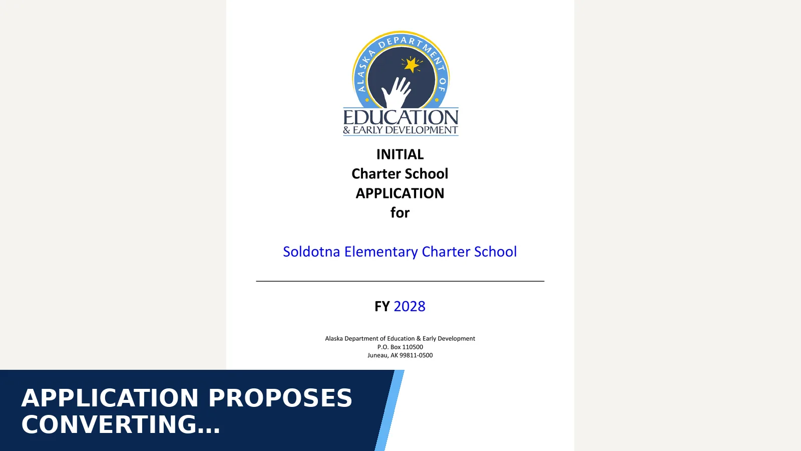 Excerpt from Board of Education — Charter School Oversight Committee Meeting — Soldotna Elementary Charter School Initial Application REVISED for Application proposes converting Soldotna…