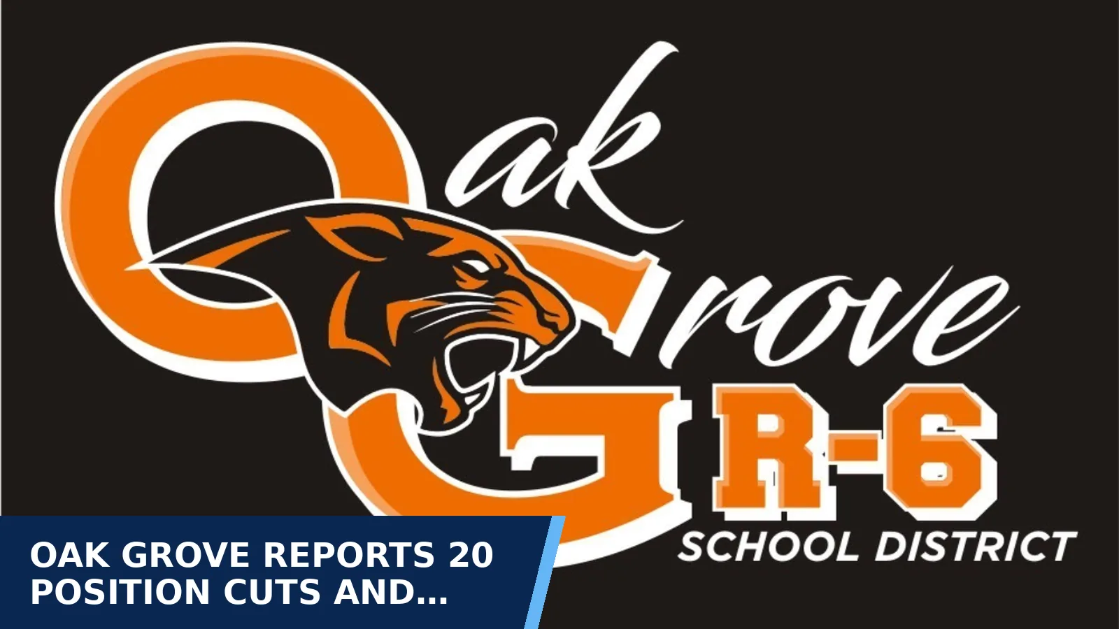 Excerpt from Oak Grove R-VI Board Meeting 9-16-2026 for Oak Grove reports 20 position cuts and fewer…