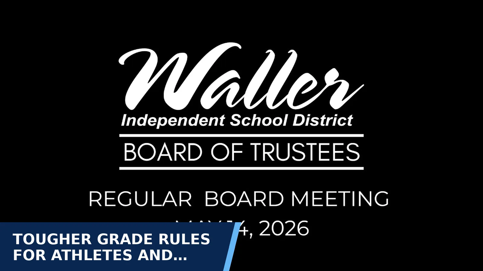 Excerpt from Regular Board Meeting - May 14,  2026 for Tougher grade rules for athletes and other UIL…