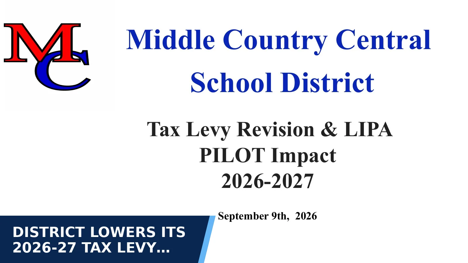 Excerpt from Board special presentation: Tax Levy Revision & LIPA PILOT Impact 2026-2027 for District lowers its 2026-27 tax levy after a…