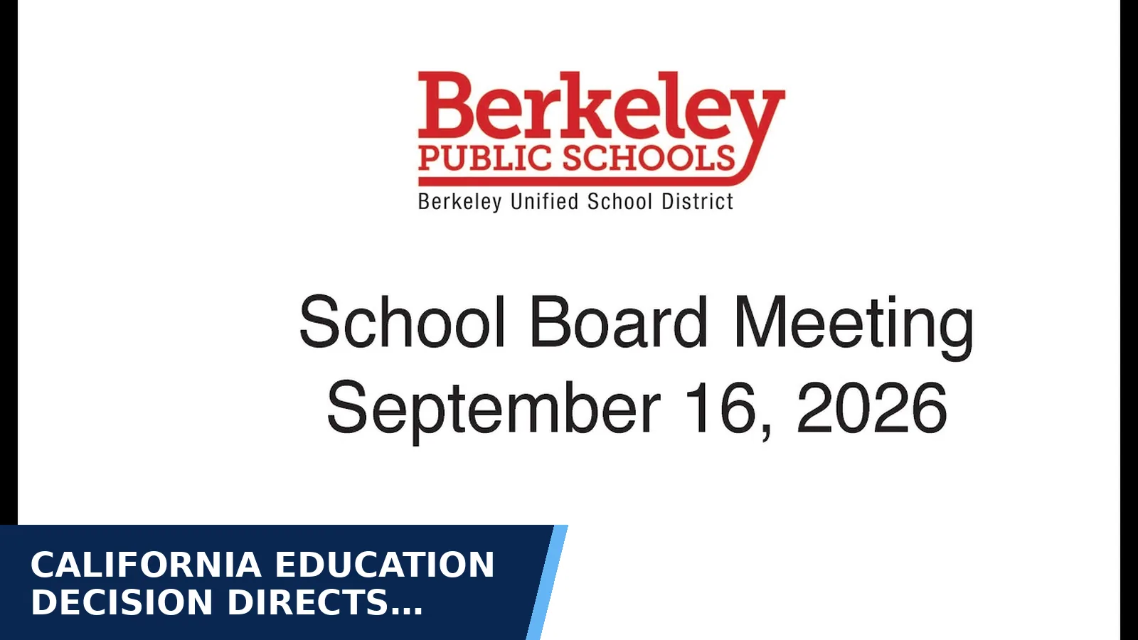 Excerpt from Berkeley USD Regular School Board Meeting September 16, 2026 for California education decision directs additional…
