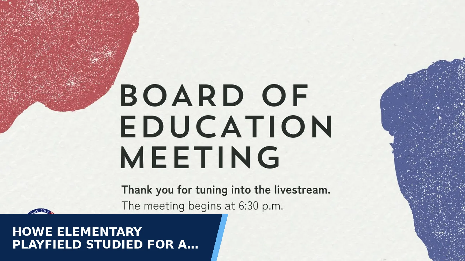 Excerpt from Board of Education meeting or work session recording - October 07, 2026 for Howe Elementary playfield studied for a possible…